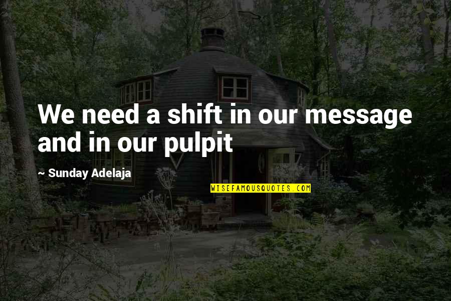 Life On Goodreads Quotes By Sunday Adelaja: We need a shift in our message and Life On Goodreads Quotes By Sunday Adelaja: We need a shift in our message and