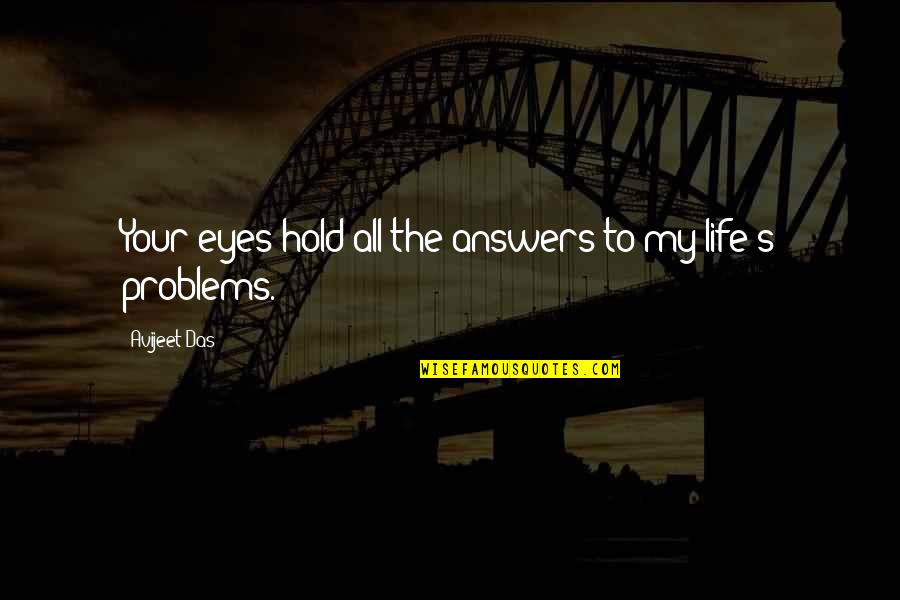 Life On Hold Quotes By Avijeet Das: Your eyes hold all the answers to my