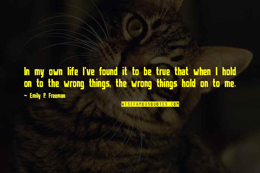 Life On Hold Quotes By Emily P. Freeman: In my own life I've found it to