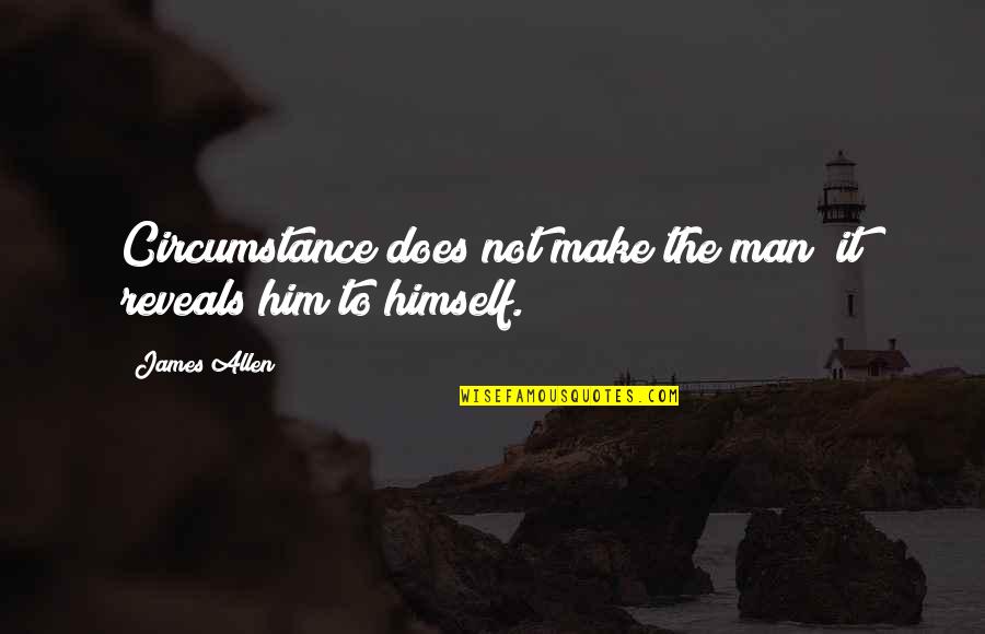 Life On Mars Tv Quotes By James Allen: Circumstance does not make the man; it reveals