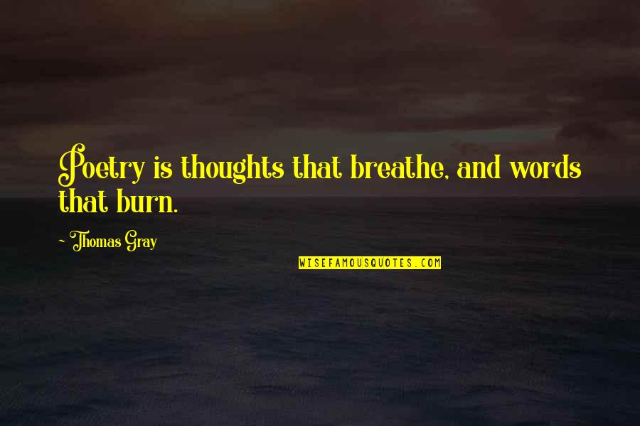 Life On Mars Tv Quotes By Thomas Gray: Poetry is thoughts that breathe, and words that