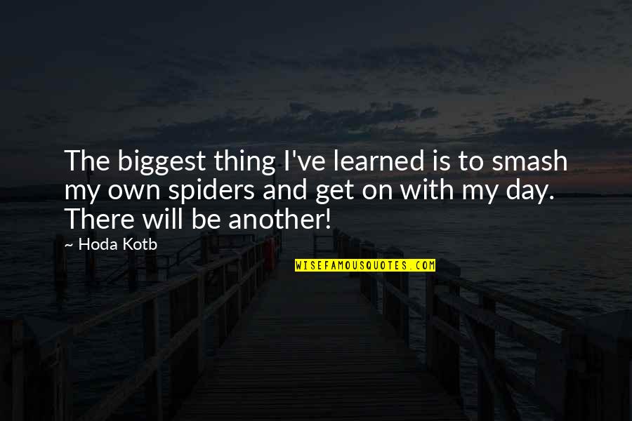 Life On My Own Quotes By Hoda Kotb: The biggest thing I've learned is to smash