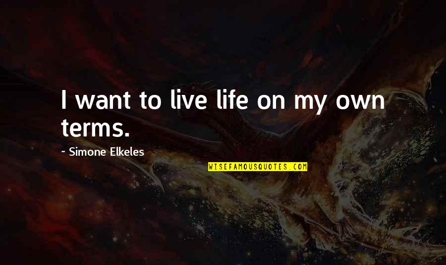 Life On My Own Quotes By Simone Elkeles: I want to live life on my own