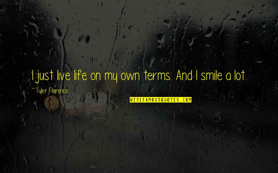 Life On My Own Quotes By Tyler Florence: I just live life on my own terms.