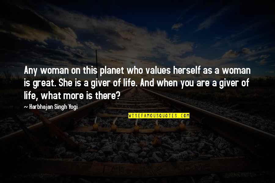 Life On Other Planets Quotes By Harbhajan Singh Yogi: Any woman on this planet who values herself
