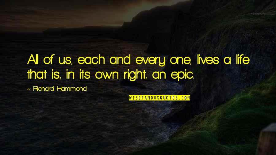 Life On The Edge Quotes By Richard Hammond: All of us, each and every one, lives