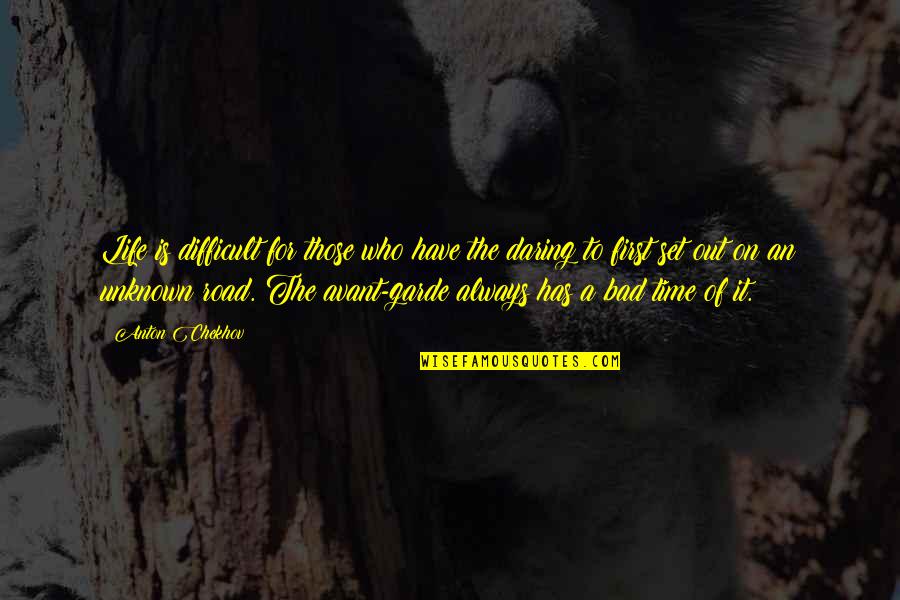 Life On The Road Quotes By Anton Chekhov: Life is difficult for those who have the