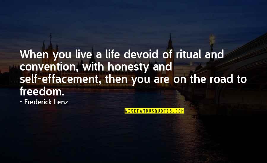 Life On The Road Quotes By Frederick Lenz: When you live a life devoid of ritual