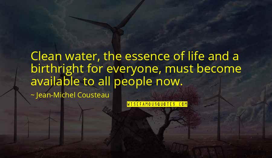 Life On The Water Quotes By Jean-Michel Cousteau: Clean water, the essence of life and a