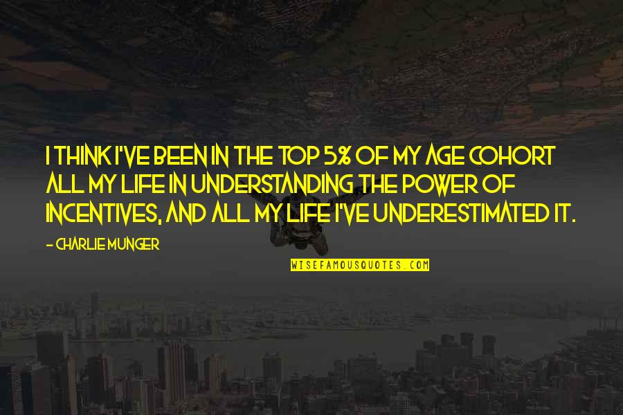 Life On Top Quotes By Charlie Munger: I think I've been in the top 5%