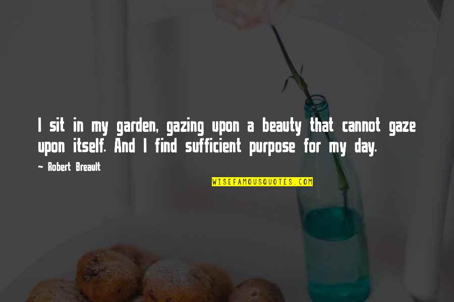 Life On Xanga Quotes By Robert Breault: I sit in my garden, gazing upon a Life On Xanga Quotes By Robert Breault: I sit in my garden, gazing upon a
