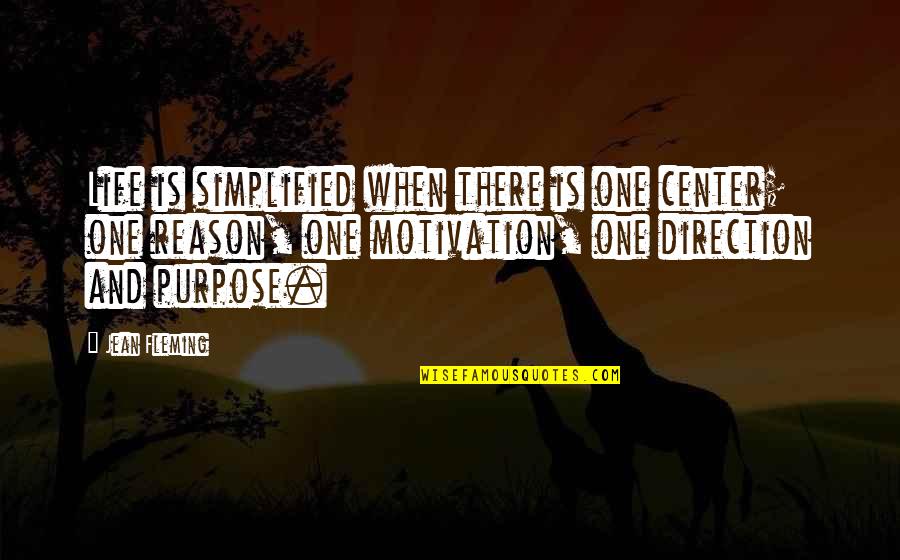 Life One Direction Quotes By Jean Fleming: Life is simplified when there is one center;