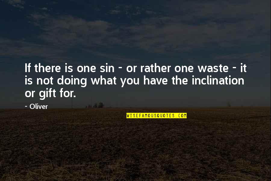 Life One Quotes By Oliver: If there is one sin - or rather