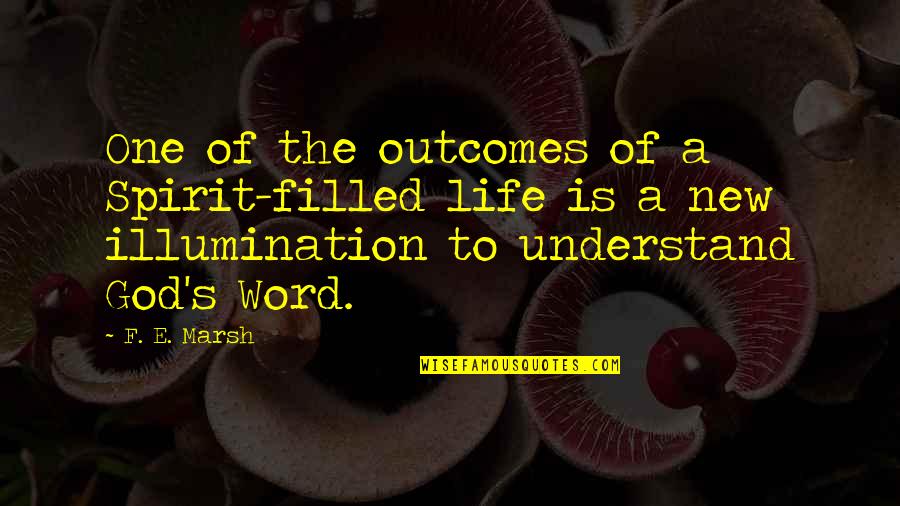 Life One Word Quotes By F. E. Marsh: One of the outcomes of a Spirit-filled life
