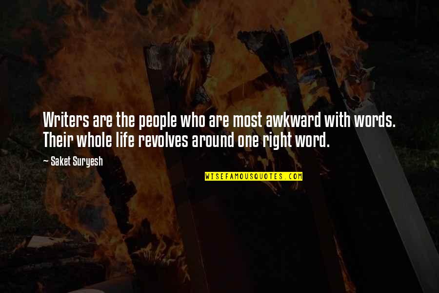 Life One Word Quotes By Saket Suryesh: Writers are the people who are most awkward