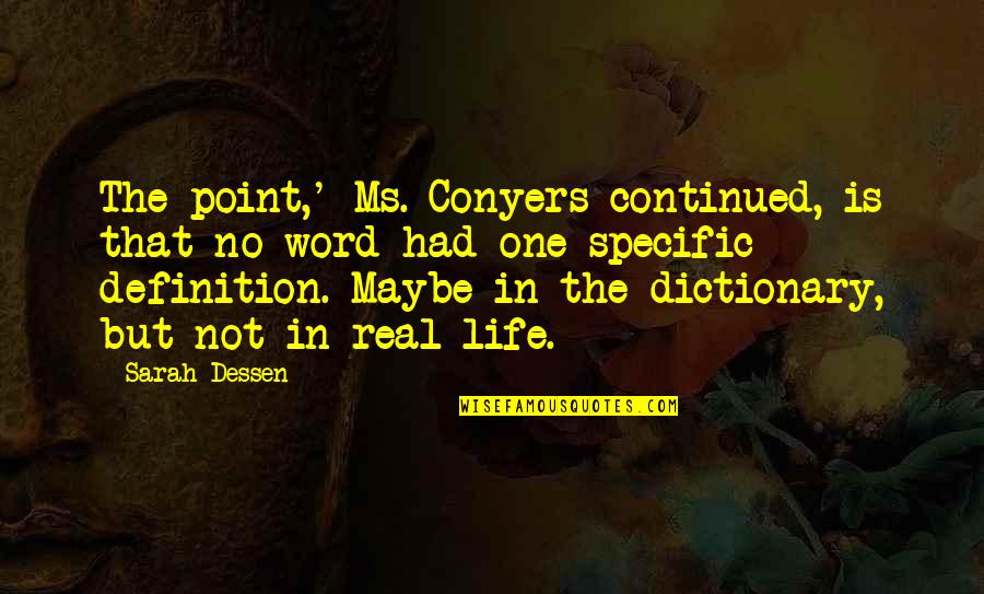 Life One Word Quotes By Sarah Dessen: The point,' Ms. Conyers continued, is that no