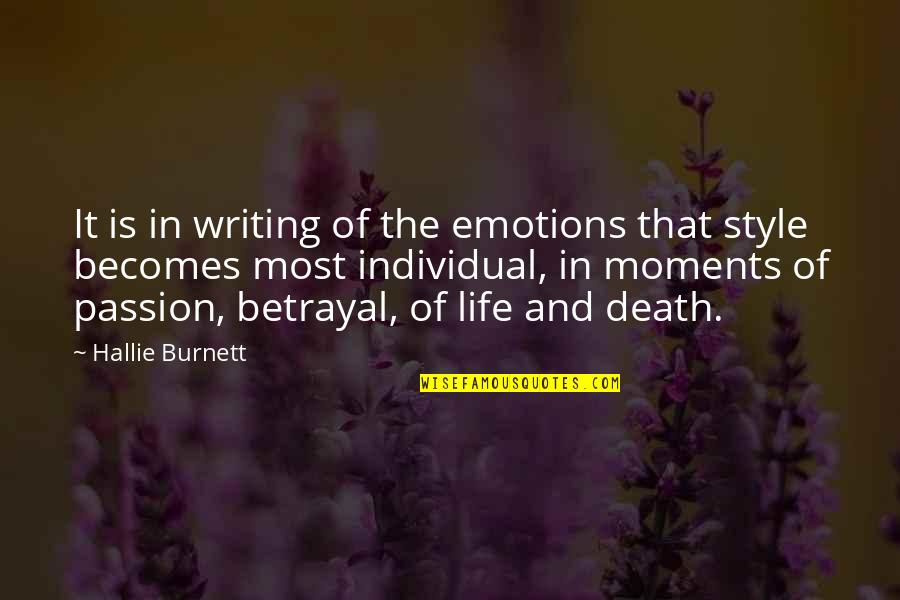 Life Or Death Moments Quotes By Hallie Burnett: It is in writing of the emotions that