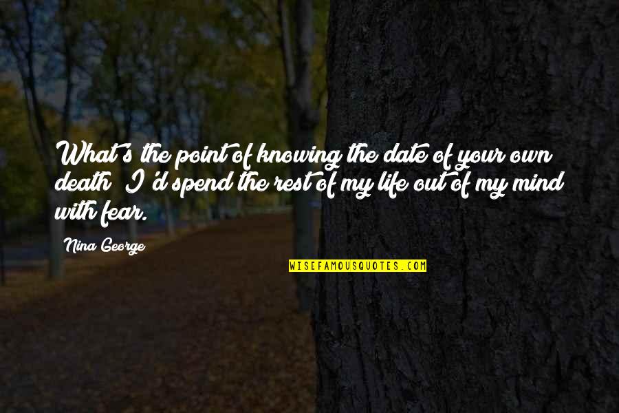 Life Out Of Death Quotes By Nina George: What's the point of knowing the date of Life Out Of Death Quotes By Nina George: What's the point of knowing the date of