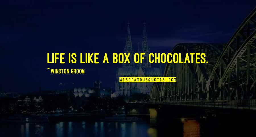 Life Out Of The Box Quotes By Winston Groom: Life is like a box of chocolates.