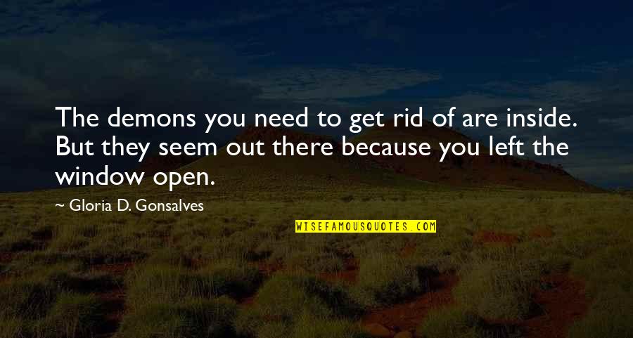 Life Out There Quotes By Gloria D. Gonsalves: The demons you need to get rid of