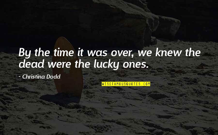 Life Over Death Quotes By Christina Dodd: By the time it was over, we knew