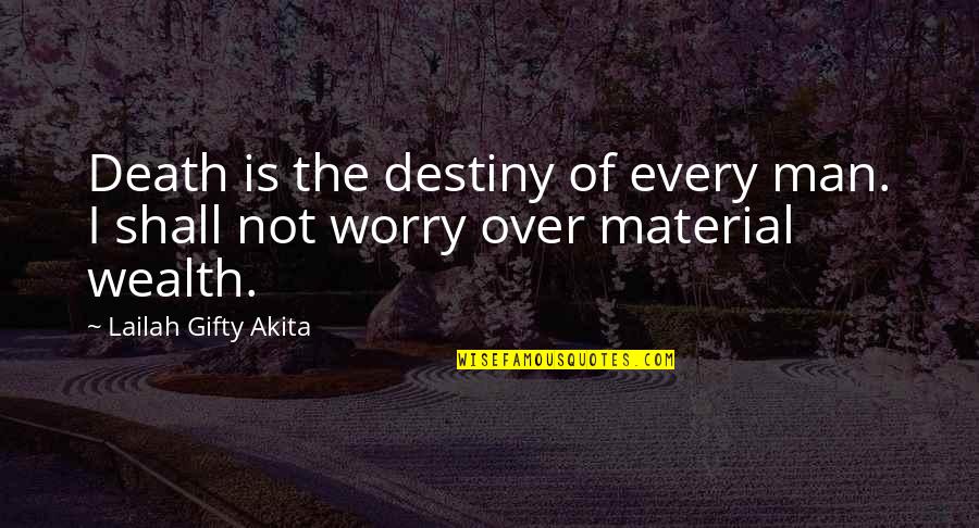 Life Over Death Quotes By Lailah Gifty Akita: Death is the destiny of every man. I