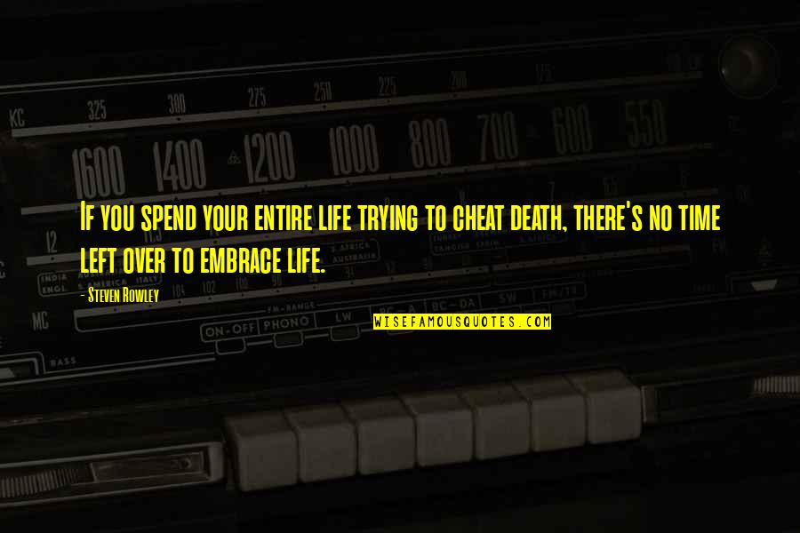 Life Over Death Quotes By Steven Rowley: If you spend your entire life trying to