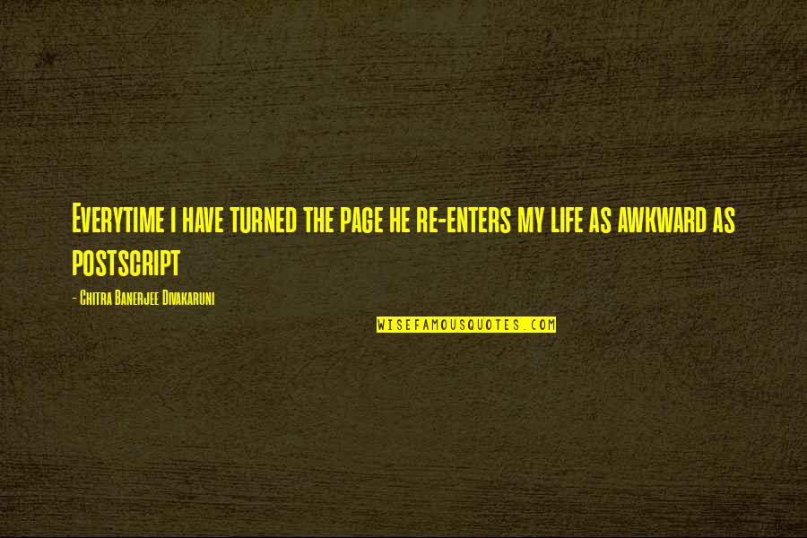 Life Page Quotes By Chitra Banerjee Divakaruni: Everytime i have turned the page he re-enters