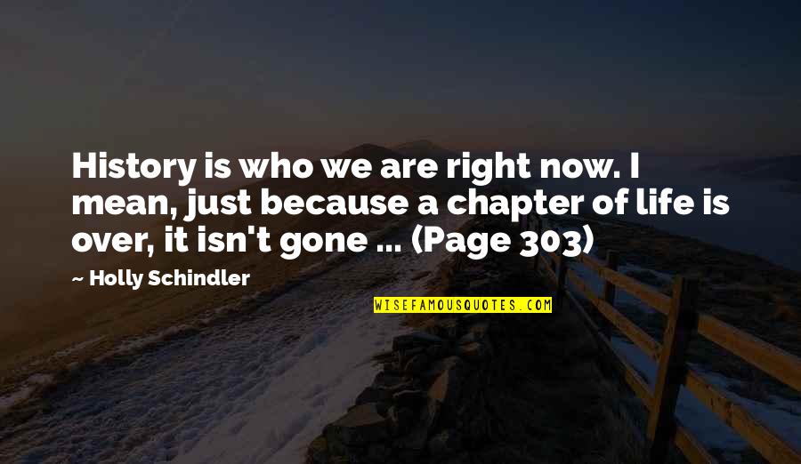 Life Page Quotes By Holly Schindler: History is who we are right now. I