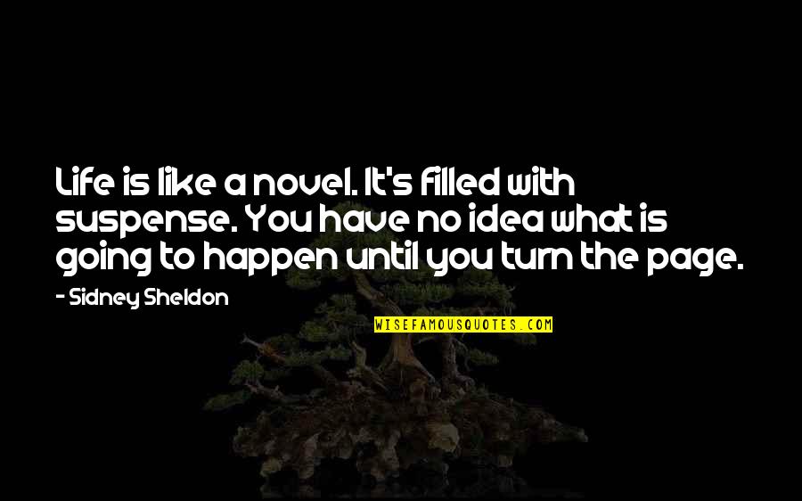 Life Page Quotes By Sidney Sheldon: Life is like a novel. It's filled with