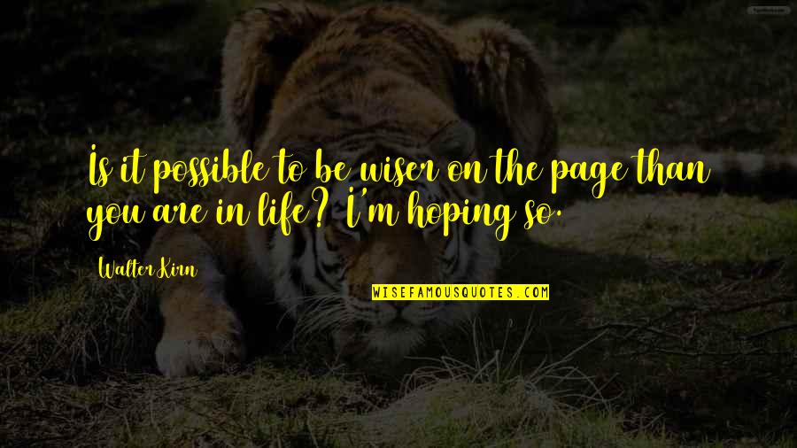 Life Page Quotes By Walter Kirn: Is it possible to be wiser on the