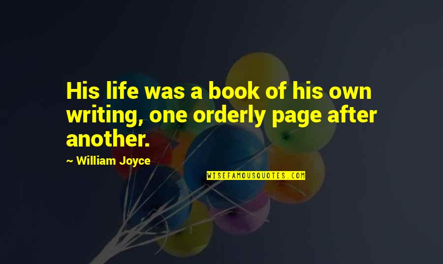 Life Page Quotes By William Joyce: His life was a book of his own
