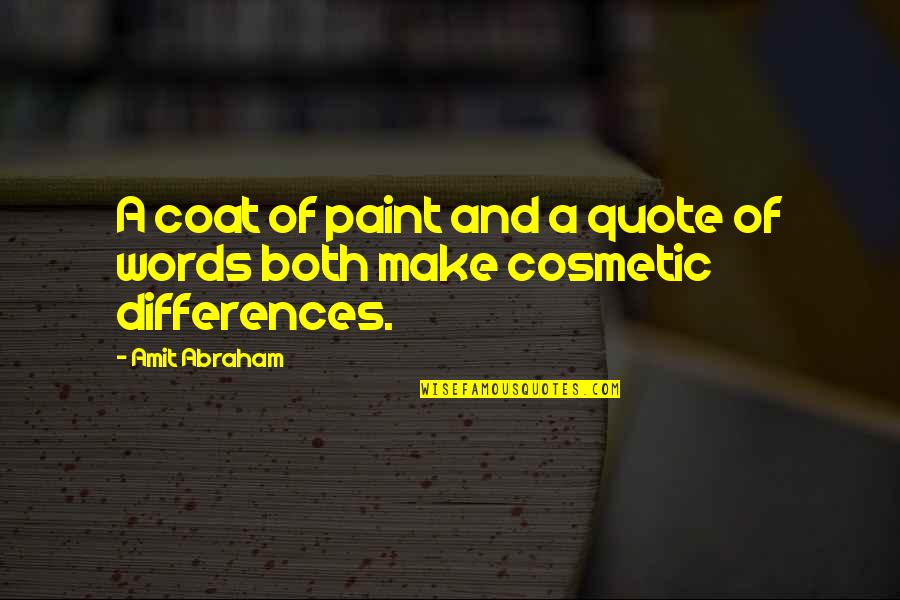 Life Paint Quotes By Amit Abraham: A coat of paint and a quote of