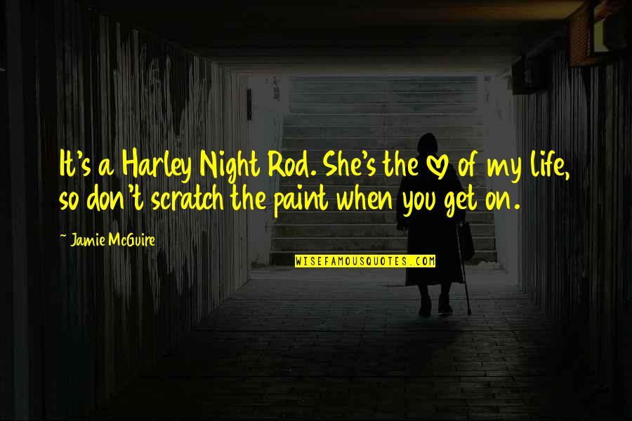 Life Paint Quotes By Jamie McGuire: It's a Harley Night Rod. She's the love
