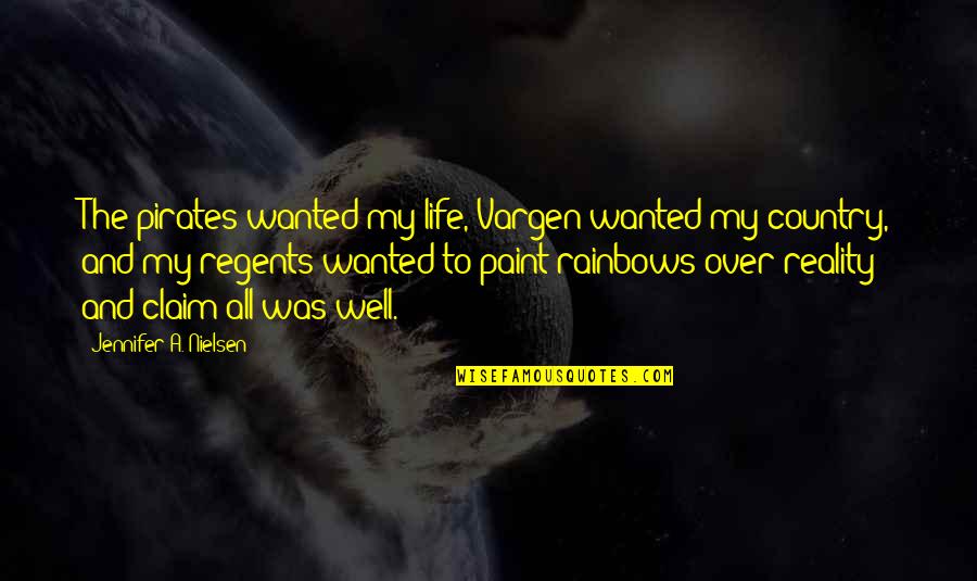 Life Paint Quotes By Jennifer A. Nielsen: The pirates wanted my life, Vargen wanted my
