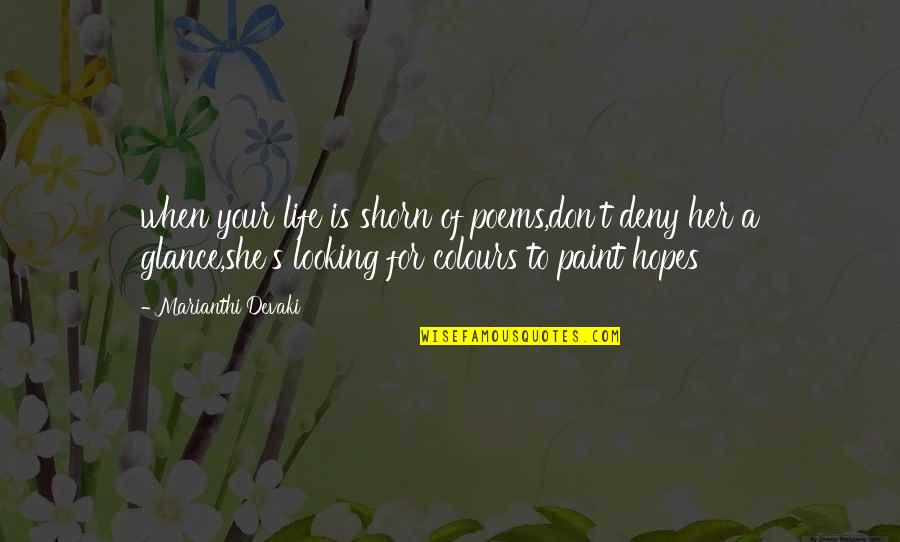 Life Paint Quotes By Marianthi Devaki: when your life is shorn of poems,don't deny