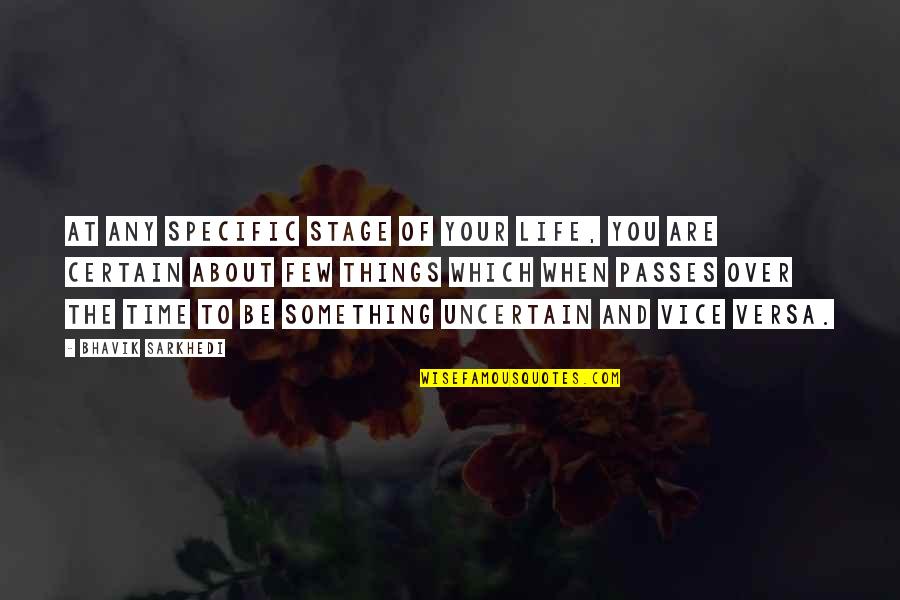 Life Passes Quotes By Bhavik Sarkhedi: At any specific stage of your life, you Life Passes Quotes By Bhavik Sarkhedi: At any specific stage of your life, you