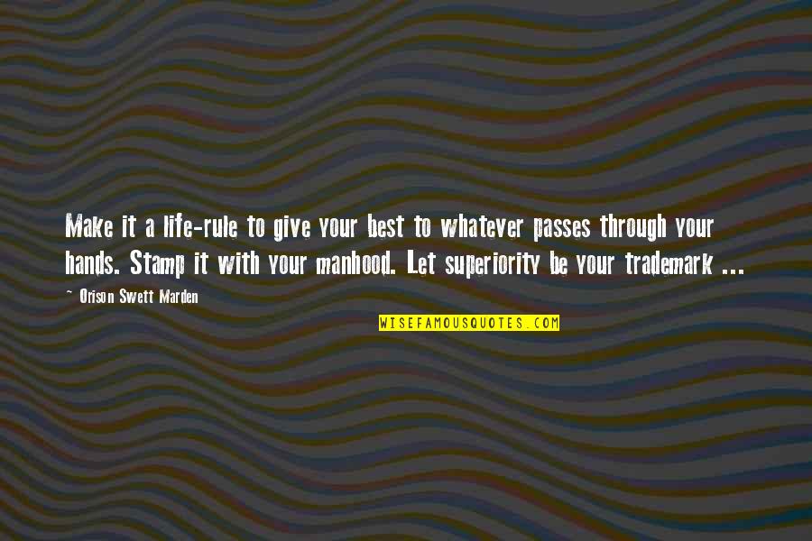 Life Passes Quotes By Orison Swett Marden: Make it a life-rule to give your best Life Passes Quotes By Orison Swett Marden: Make it a life-rule to give your best