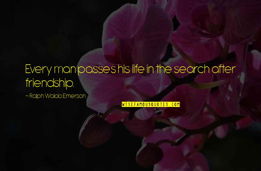 Life Passes Quotes By Ralph Waldo Emerson: Every man passes his life in the search Life Passes Quotes By Ralph Waldo Emerson: Every man passes his life in the search