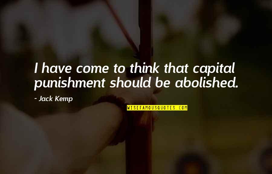 Life Passing By So Fast Quotes By Jack Kemp: I have come to think that capital punishment