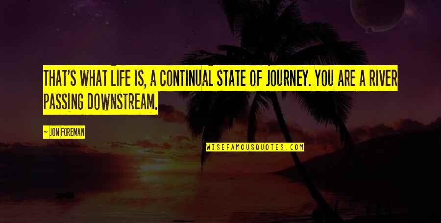 Life Passing Quotes By Jon Foreman: That's what life is, a continual state of