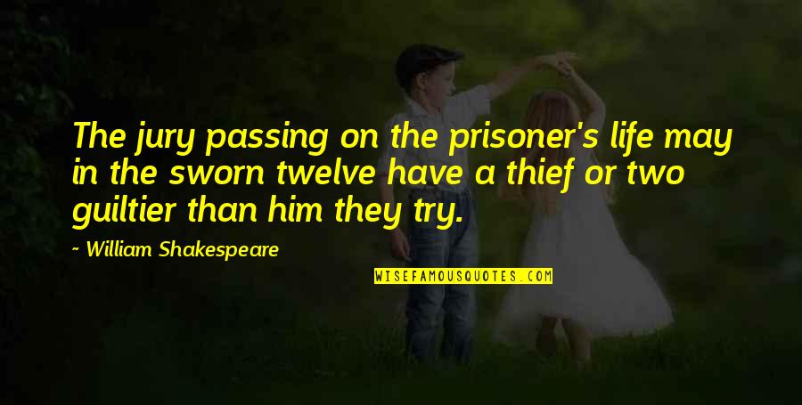 Life Passing Quotes By William Shakespeare: The jury passing on the prisoner's life may