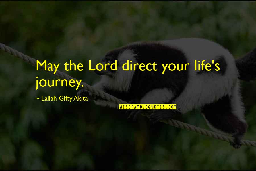 Life Path 7 Quotes By Lailah Gifty Akita: May the Lord direct your life's journey.