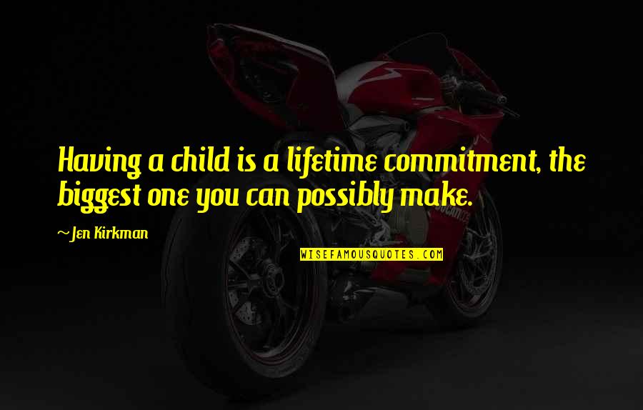 Life Path Change Quotes By Jen Kirkman: Having a child is a lifetime commitment, the
