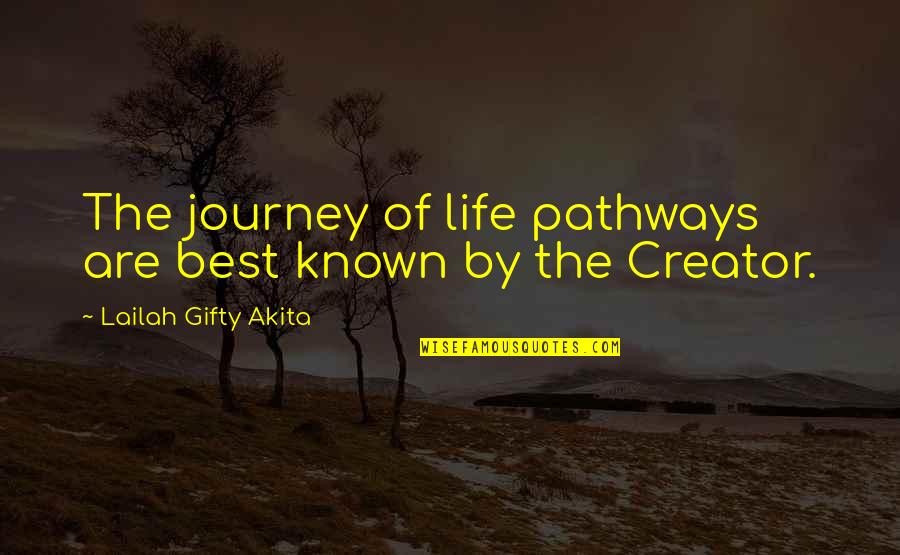 Life Path Journey Quotes By Lailah Gifty Akita: The journey of life pathways are best known