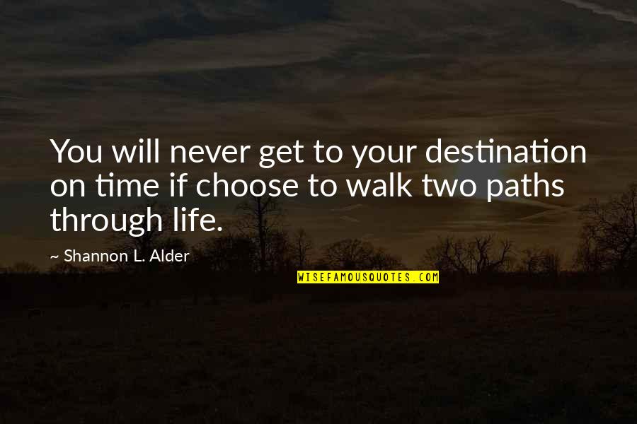 Life Paths Quotes By Shannon L. Alder: You will never get to your destination on