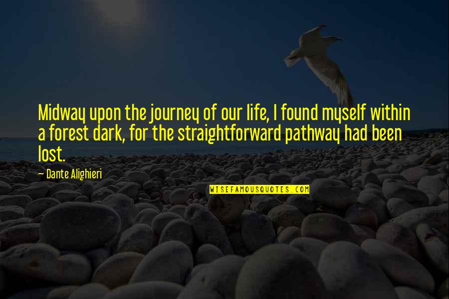 Life Pathway Quotes By Dante Alighieri: Midway upon the journey of our life, I Life Pathway Quotes By Dante Alighieri: Midway upon the journey of our life, I