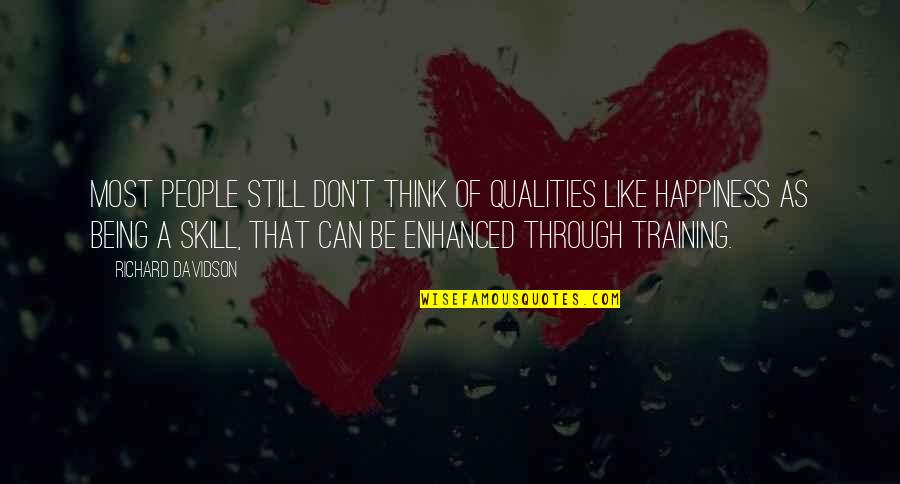 Life Pathway Quotes By Richard Davidson: Most people still don't think of qualities like Life Pathway Quotes By Richard Davidson: Most people still don't think of qualities like