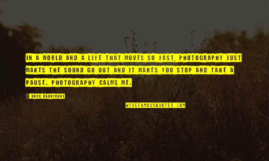 Life Pause Quotes By Drew Barrymore: In a world and a life that moves Life Pause Quotes By Drew Barrymore: In a world and a life that moves