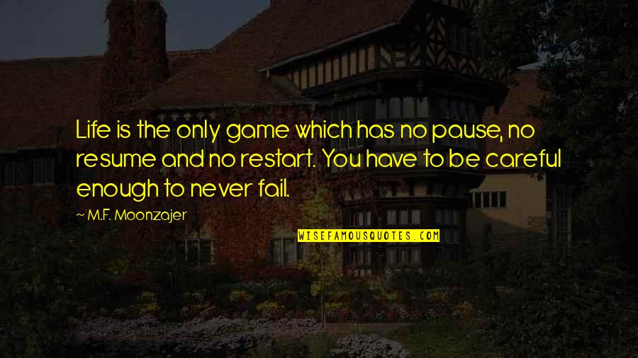 Life Pause Quotes By M.F. Moonzajer: Life is the only game which has no Life Pause Quotes By M.F. Moonzajer: Life is the only game which has no